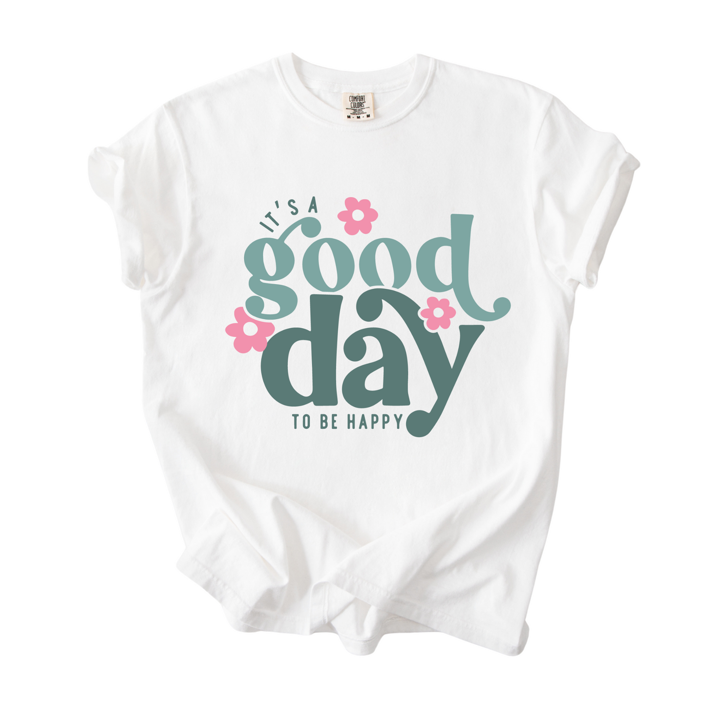 It's A Good Day To Be Happy T-Shirt