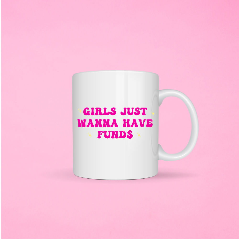 Girls Just Wanna Have Funds Mug