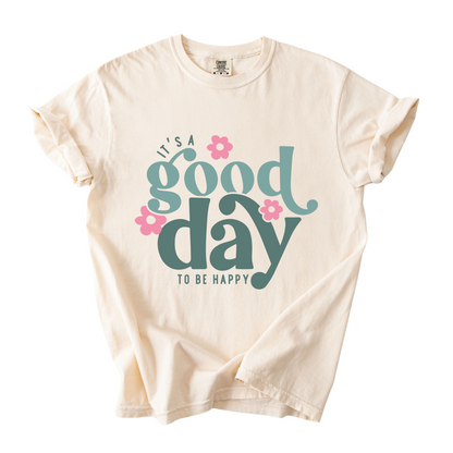 It's A Good Day To Be Happy T-Shirt