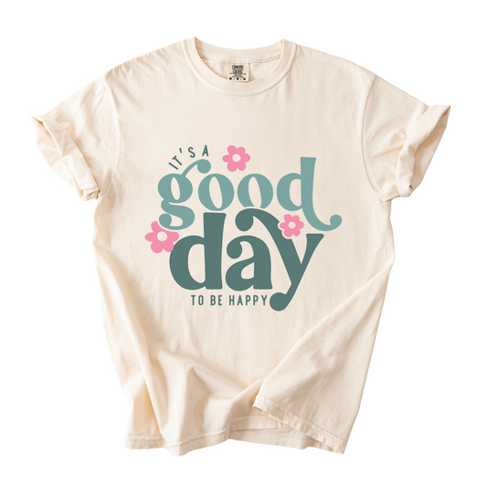 It's A Good Day To Be Happy T-Shirt