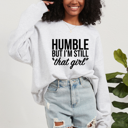 Humble But Still THAT GIRL Crewneck
