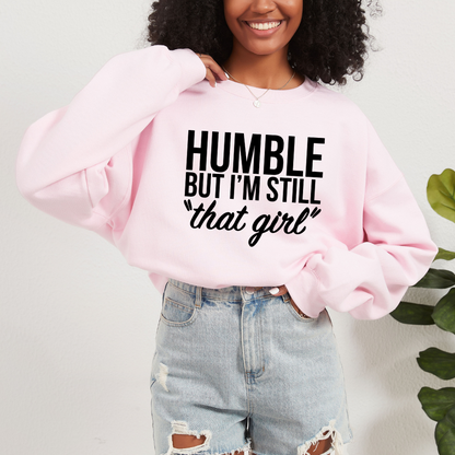 Humble But Still THAT GIRL Crewneck