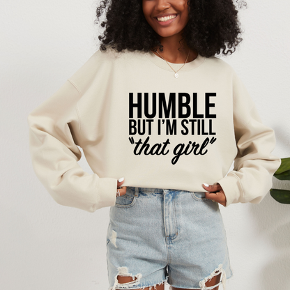 Humble But Still THAT GIRL Crewneck